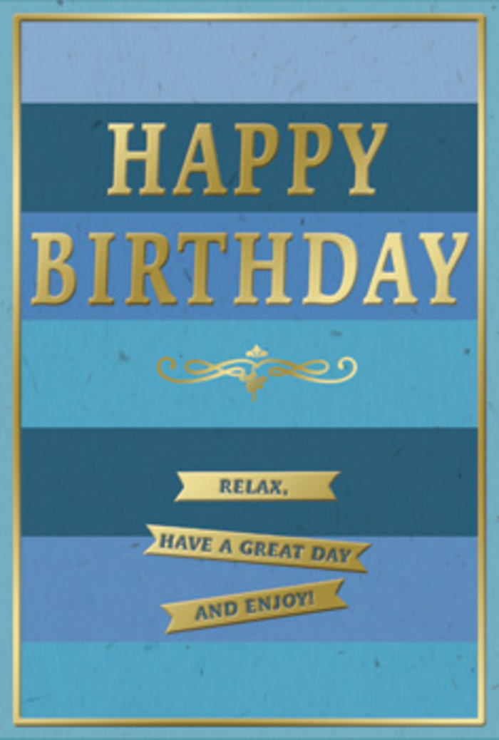 The image shows a thoughtfully designed birthday card whose gentle palette of blues and shimmering gold would feel right at home in a light-filled Leamouth apartment with river views. The front of the card is divided into broad, horizontal bands of graduating blue, ranging from rich navy at the top and bottom to softer sea and sky tones through the centre. This layered design creates a calm visual rhythm, almost like watching the tide slide in and out along the nearby dockside. Set firmly in the middle of these blue stripes is the greeting HAPPY BIRTHDAY, stamped in tall, embossed gold letters. The metallic surface of the text catches the light in soft glints, lending the card a sense of occasion without disturbing its overall tranquility. Just below the main words, a classic golden flourish unfurls in an elegant scroll, its curves echoing the gentle loops of moving water and the architectural lines of the riverside walkways. Beneath this flourish, three neatly aligned gold banners stretch across the lower third of the card. Each ribbon contains part of a simple, heartfelt message: Relax, have a great day and enjoy! When read together, the sentiment feels like an invitation to slow down and savour a birthday away from the city's constant rush. Encircling everything is a fine gold border, framing the design and giving it a polished, gallery-like presence. The blues appear soft and matte, while the raised gold elements look smooth and reflective, creating a tactile contrast you can almost sense with your fingertips. It's easy to imagine this card propped beside a fresh bouquet delivered locally in Leamouth, turning an ordinary sideboard or coffee table into a little corner of quiet celebration.